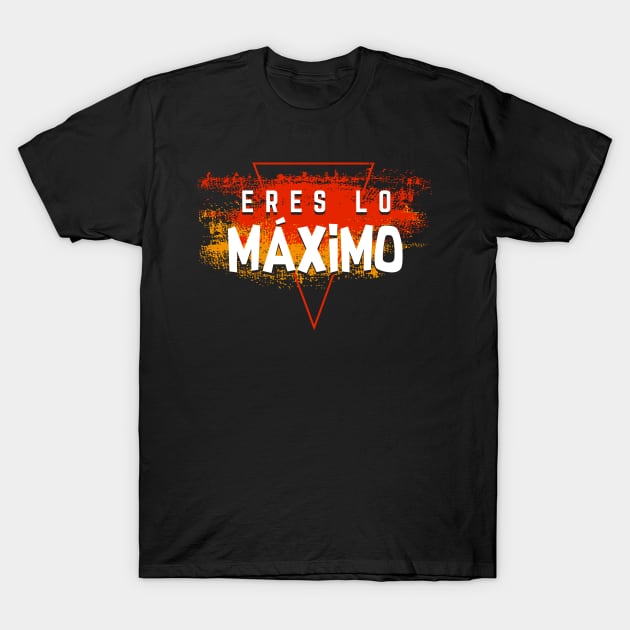 Eres lo máximo T-Shirt by verde